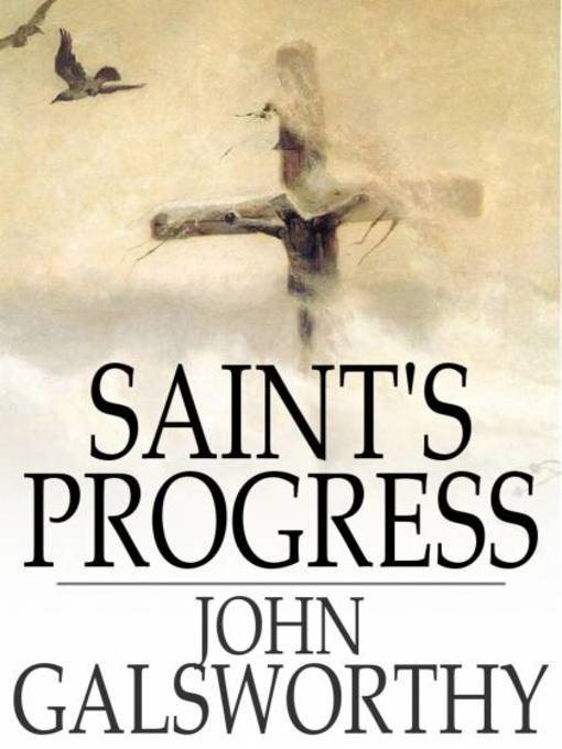 Title details for Saint's Progress by John Galsworthy - Wait list